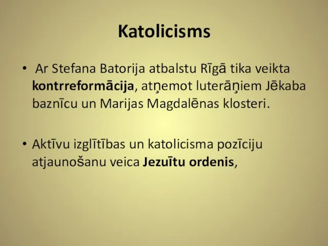 Katolicisms Ar Stefana Batorija atbalstu Rīgā tika veikta kontrreformācija, atņemot luterāņiem