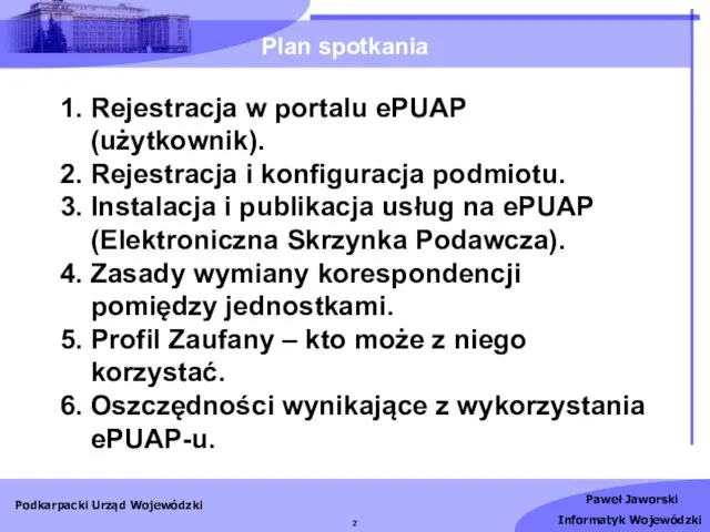 1. Rejestracja w portalu ePUAP (użytkownik). 2. Rejestracja i konfiguracja podmiotu.