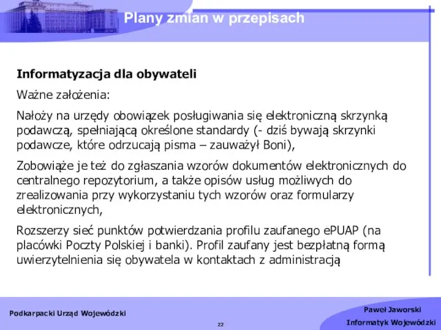 Informatyzacja dla obywateli Ważne założenia: Nałoży na urzędy obowiązek posługiwania się