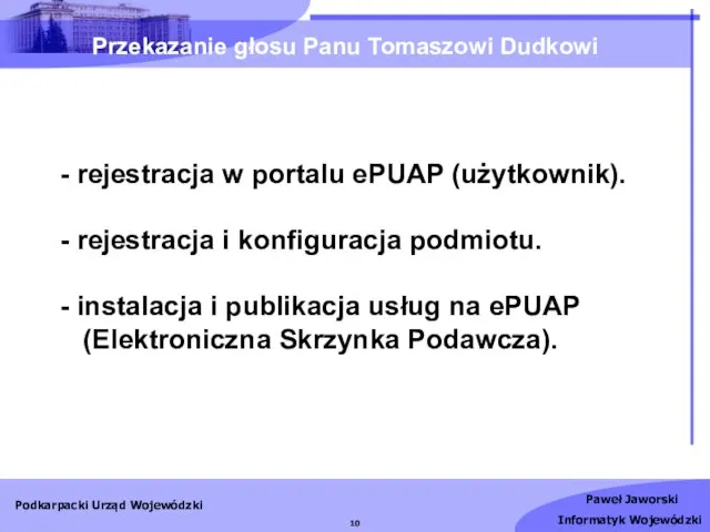 - rejestracja w portalu ePUAP (użytkownik). - rejestracja i konfiguracja podmiotu.