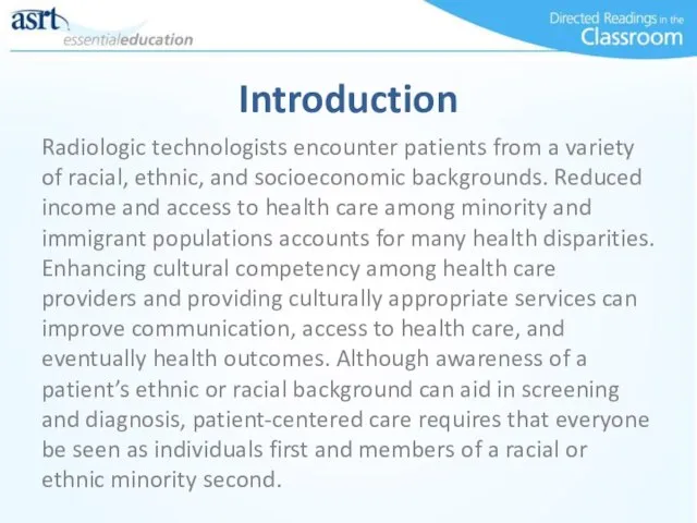 Introduction Radiologic technologists encounter patients from a variety of racial, ethnic,