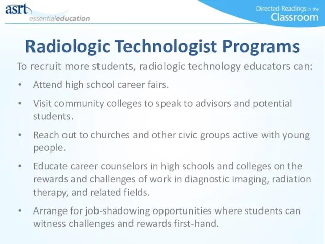 To recruit more students, radiologic technology educators can: Attend high school