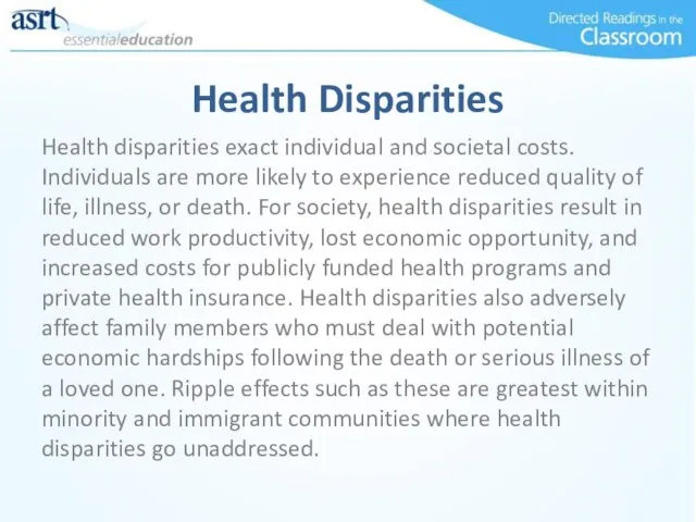 Health Disparities Health disparities exact individual and societal costs. Individuals are