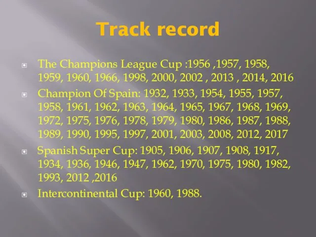 Track record The Champions League Cup :1956 ,1957, 1958, 1959, 1960,