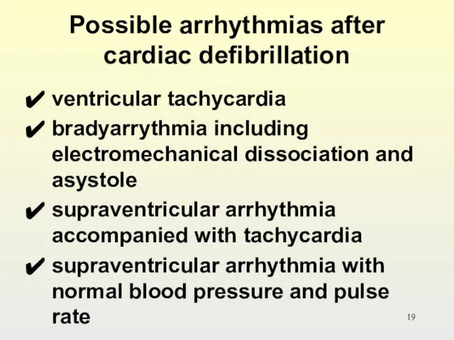 Possible arrhythmias after cardiac defibrillation ventricular tachycardia bradyarrythmia including electromechanical dissociation