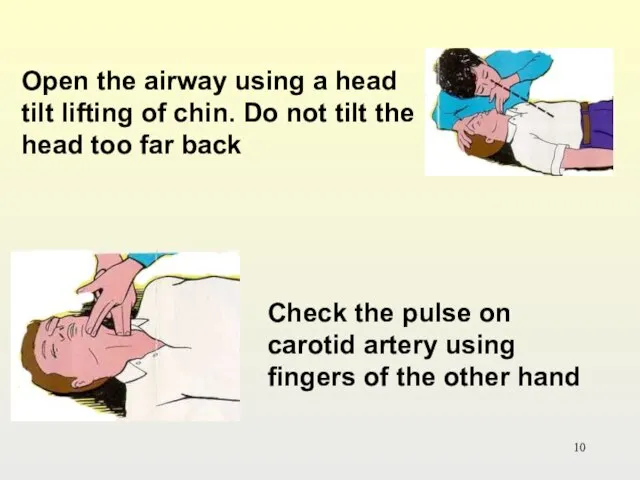 Open the airway using a head tilt lifting of chin. Do