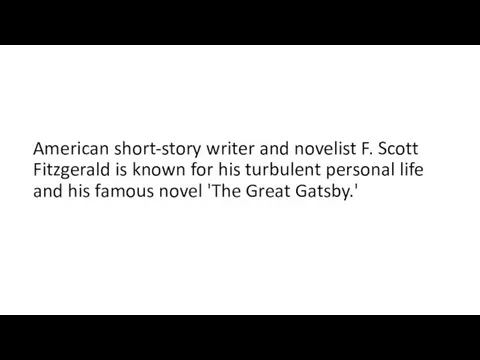 American short-story writer and novelist F. Scott Fitzgerald is known for