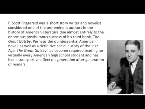 F. Scott Fitzgerald was a short story writer and novelist considered