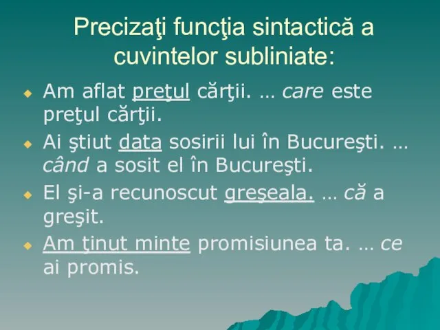 Precizaţi funcţia sintactică a cuvintelor subliniate: Am aflat preţul cărţii. …