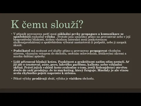 K čemu slouží? V případě provozoven patří mezi základní prvky propagace