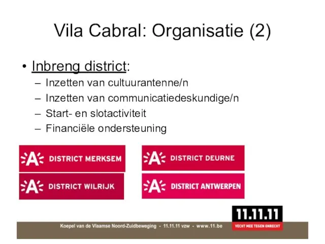 Vila Cabral: Organisatie (2) Inbreng district: Inzetten van cultuurantenne/n Inzetten van