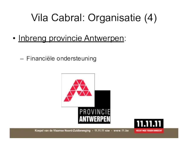 Vila Cabral: Organisatie (4) Inbreng provincie Antwerpen: Financiële ondersteuning