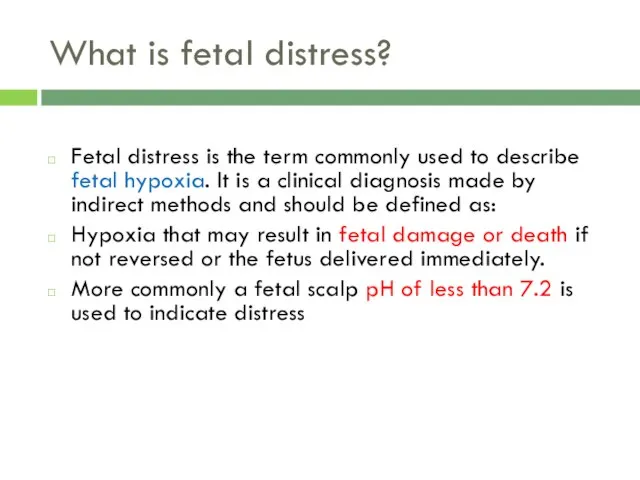 What is fetal distress? Fetal distress is the term commonly used