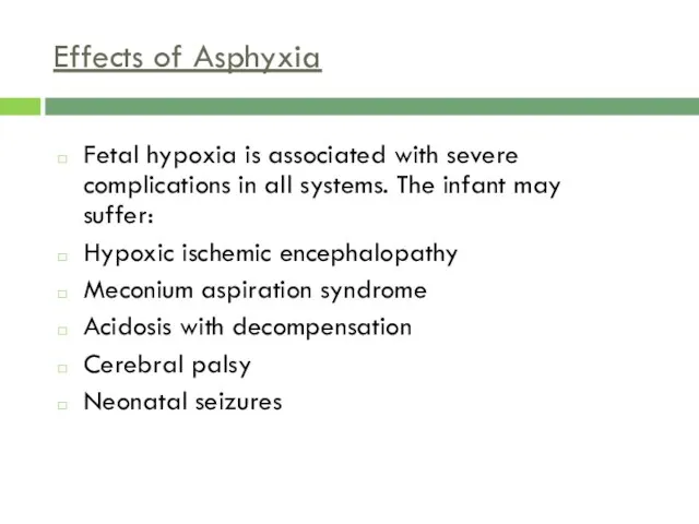 Effects of Asphyxia Fetal hypoxia is associated with severe complications in