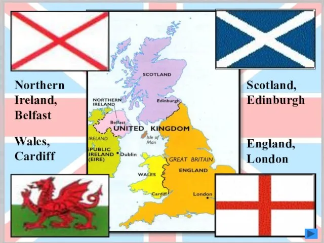 Scotland, Edinburgh Northern Ireland, Belfast Wales, Cardiff England, London