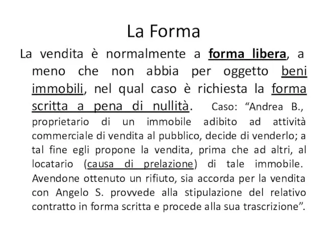 La Forma La vendita è normalmente a forma libera, a meno