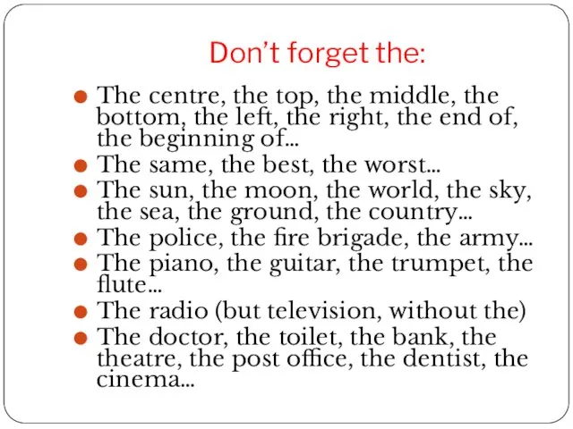 Don’t forget the: The centre, the top, the middle, the bottom,