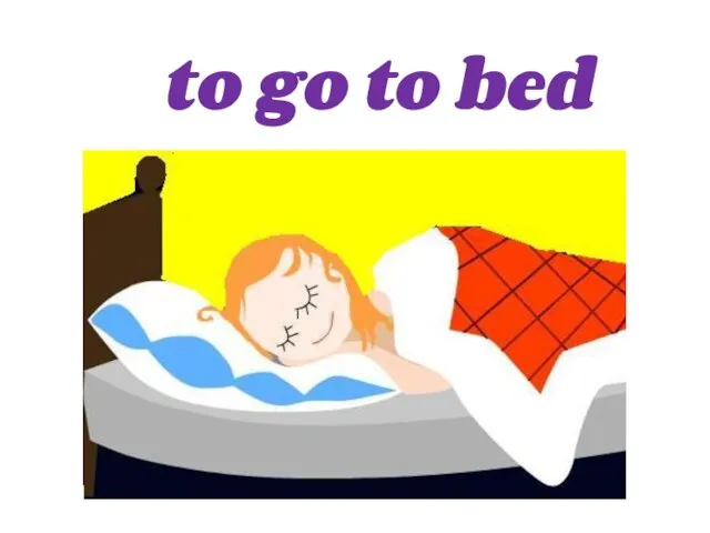 to go to bed