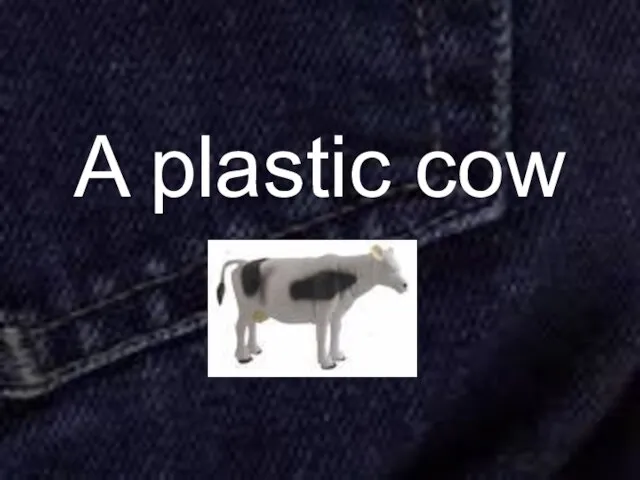 A plastic cow