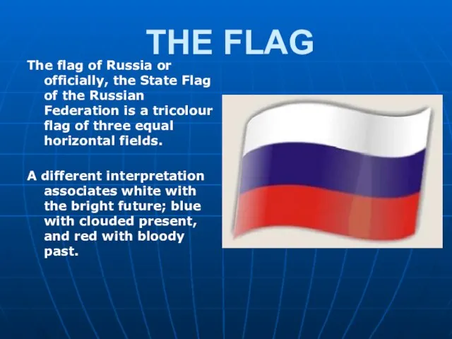 THE FLAG The flag of Russia or officially, the State Flag