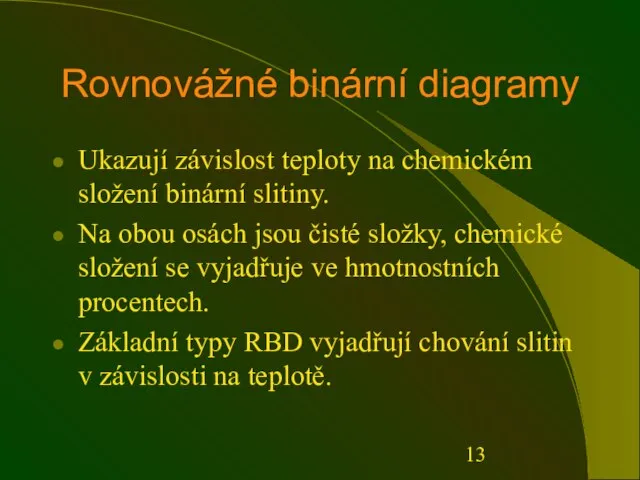 Rovnovážné binární diagramy Ukazují závislost teploty na chemickém složení binární slitiny.