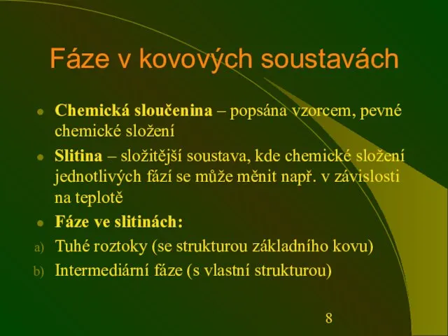 Fáze v kovových soustavách Chemická sloučenina – popsána vzorcem, pevné chemické