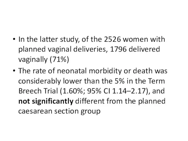 In the latter study, of the 2526 women with planned vaginal