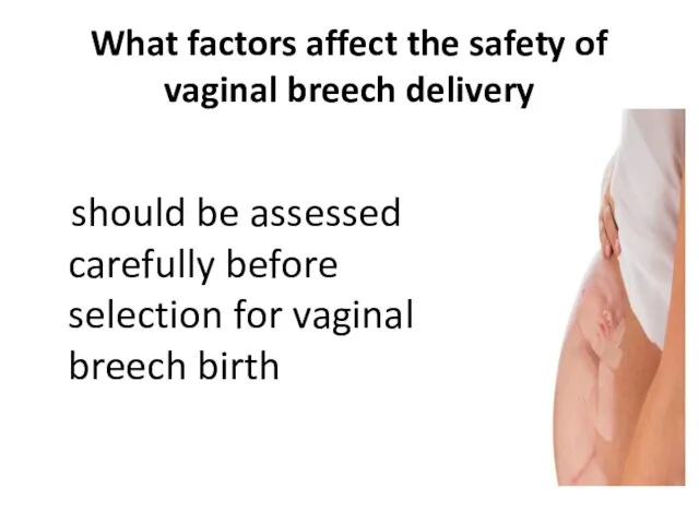 What factors affect the safety of vaginal breech delivery should be