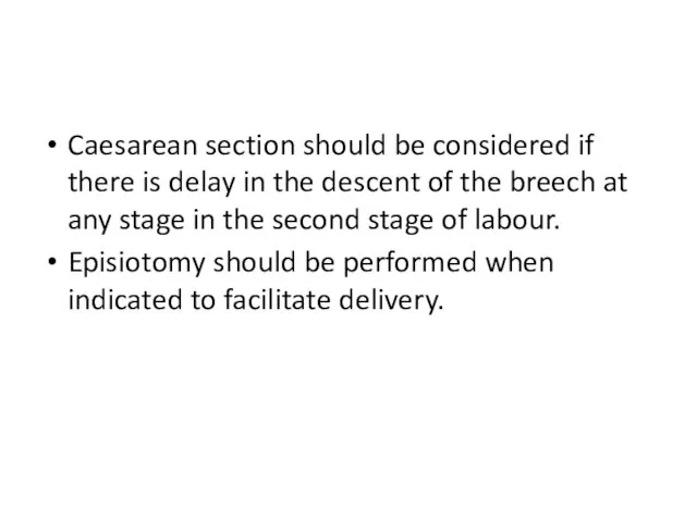 Caesarean section should be considered if there is delay in the