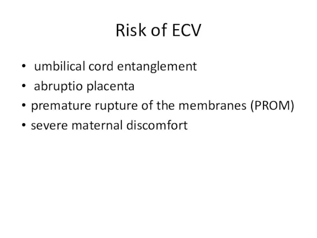 Risk of ECV umbilical cord entanglement abruptio placenta premature rupture of