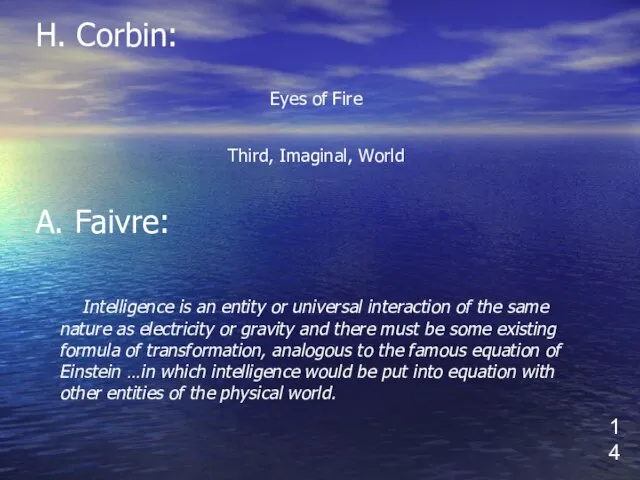 H. Corbin: Eyes of Fire Third, Imaginal, World A. Faivre: Intelligence