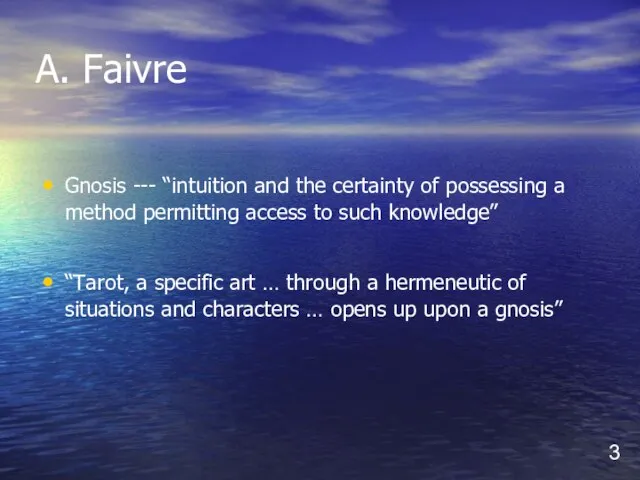 A. Faivre Gnosis --- “intuition and the certainty of possessing a