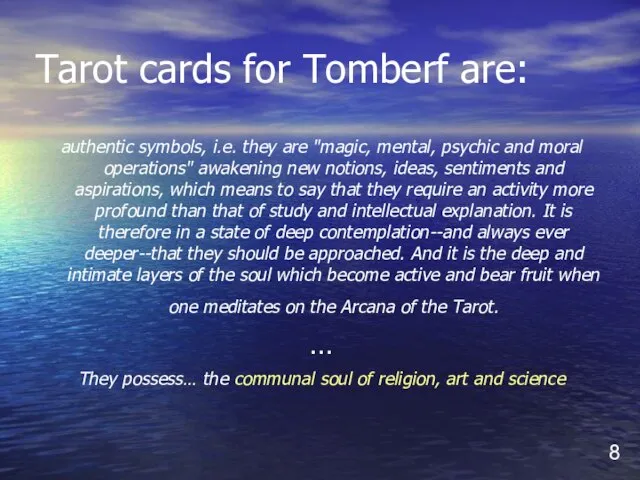 Tarot cards for Tomberf are: authentic symbols, i.e. they are "magic,