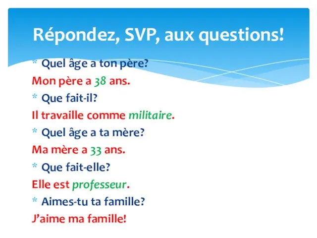 Quel âge a ton père? Mon père a 38 ans. Que