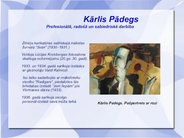 Kārlis Pādegs Profesionālā, radošā un sabiedriskā darbība Zīmēja karikatūras satīriskajā mākslas