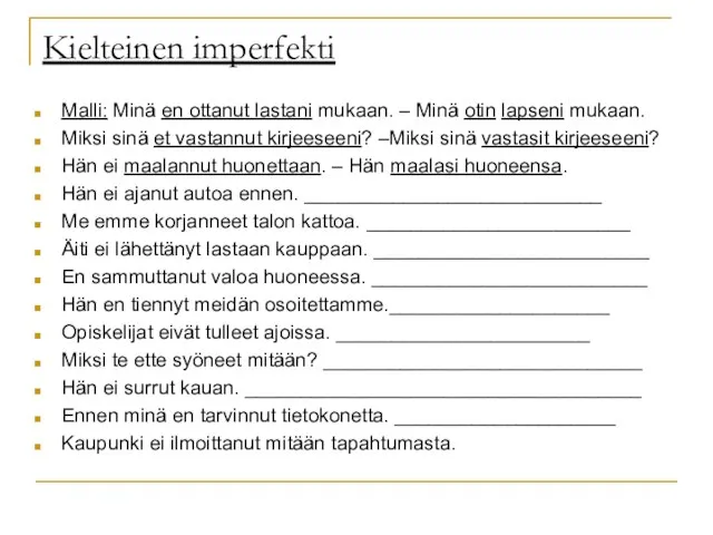 Kielteinen imperfekti Malli: Minä en ottanut lastani mukaan. – Minä otin