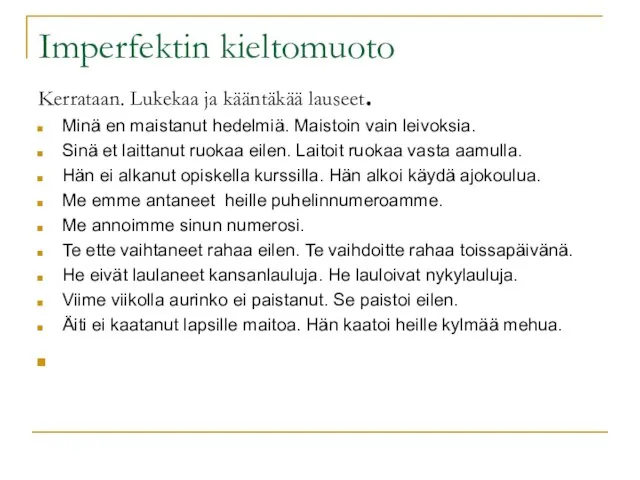 Imperfektin kieltomuoto Kerrataan. Lukekaa ja kääntäkää lauseet. Minä en maistanut hedelmiä.