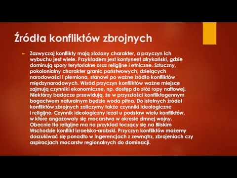 Źródła konfliktów zbrojnych Zazwyczaj konflikty mają złożony charakter, a przyczyn ich