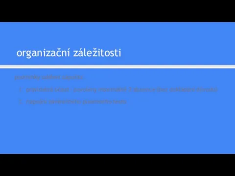 organizační záležitosti podmínky udělení zápočtu: pravidelná účast - povoleny maximálně 3