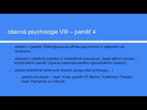 obecná psychologie VIII – paměť 4 udržení v paměti: Ebbinghausova křivka