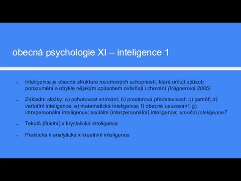 Inteligence je obecná struktura rozumových schopností, které určují způsob porozumění a