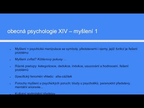 Myšlení = psychická manipulace se symboly, představami i vjemy, jejíž funkcí