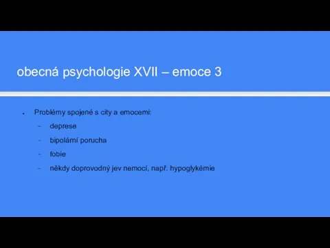 Problémy spojené s city a emocemi: deprese bipolární porucha fobie někdy