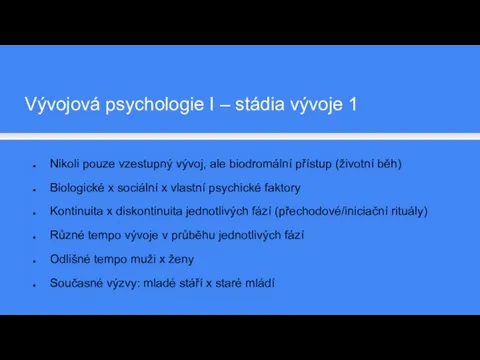 Nikoli pouze vzestupný vývoj, ale biodromální přístup (životní běh) Biologické x