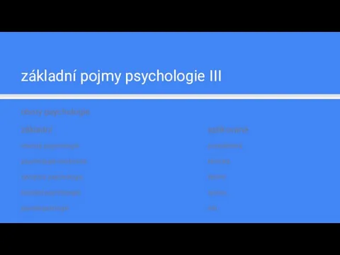 základní pojmy psychologie III obory psychologie základní aplikované obecná psychologie poradenská