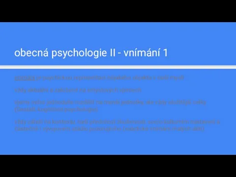 obecná psychologie II - vnímání 1 vnímání je psychickou reprezentací nějakého