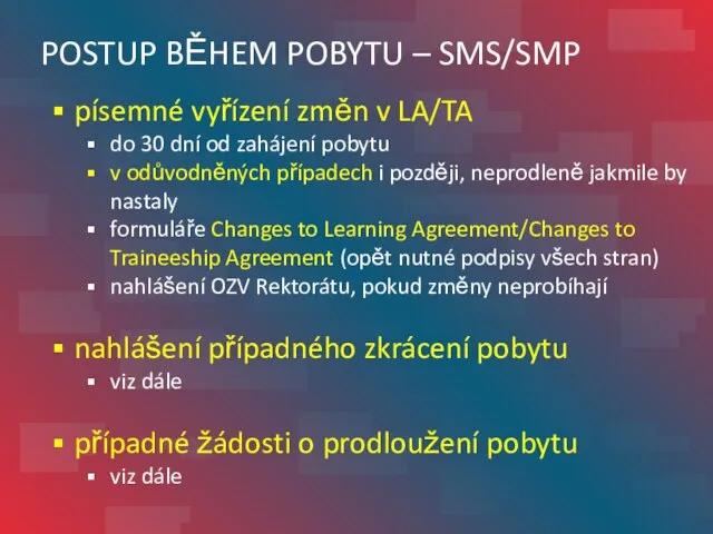 POSTUP BĚHEM POBYTU – SMS/SMP písemné vyřízení změn v LA/TA do