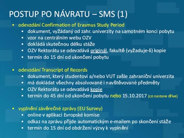 POSTUP PO NÁVRATU – SMS (1) odevzdání Confirmation of Erasmus Study