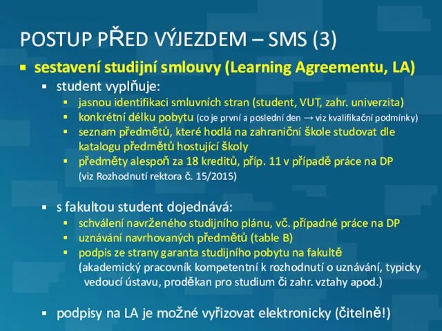 POSTUP PŘED VÝJEZDEM – SMS (3) sestavení studijní smlouvy (Learning Agreementu,