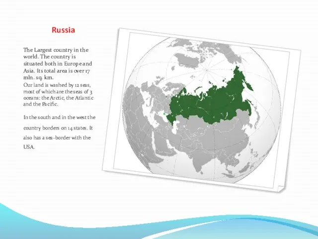 Russia The Largest country in the world. The country is situated